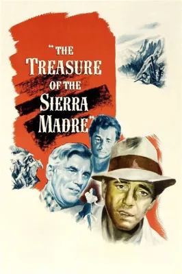 The Treasure of the Sierra Madre! - A Classic Tale of Greed, Gold, and Moral Dilemmas!