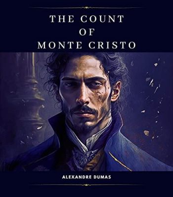 The Count of Monte Cristo –  A Thrilling Tale of Betrayal, Revenge, and Redemption!